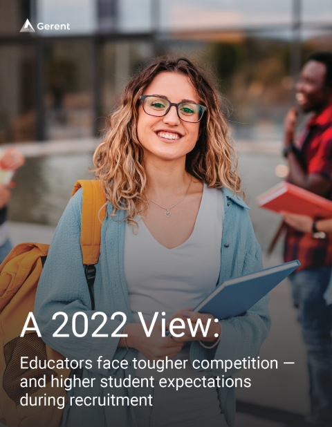 A 2022 View: Educators face tougher competition – and higher student
expectations during recruitment Cover